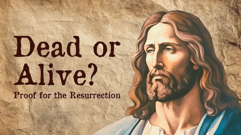 Dead or Alive? Proof for the Resurrection